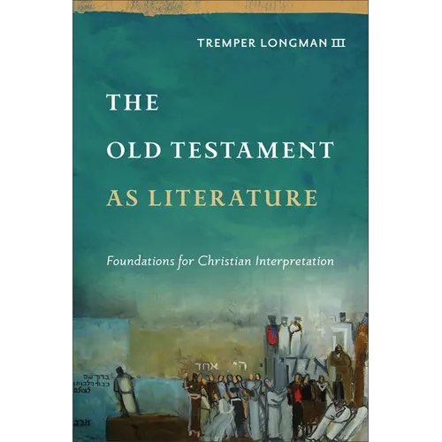 The Old Testament as Literature: Foundations for Christian Interpretation