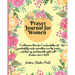 Prayer Journal for Women: Color Interior. A Christian Journal with Bible Verses and Inspirational Quotes to Celebrate God's Gifts with Gratitude, Pray