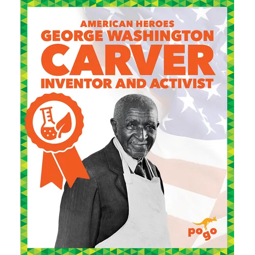 George Washington Carver: Inventor and Activist