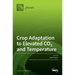 Crop Adaptation to Elevated CO2 and Temperature