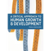 A Critical Approach to Human Growth and Development: A Textbook for Social Work Students and Practitioners