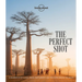 Lonely Planet the Perfect Shot: Over 200 Beautiful Photographs & the Stories Behind Them Features Off the Map Locations Travel Inspiration for Your Ne