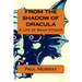 From the Shadow of Dracula: A Life of Bram Stoker