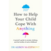 How to Help Your Child Cope with Anything
