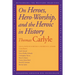 On Heroes, Hero-Worship, and the Heroic in History