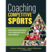 Coaching Competitive Sports: How to Develop and Assess Player Knowledge, Skills, and Intangibles (the Resource Guide for Coaches to Effectively Ass