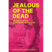 Jealous of the Dead-Secrets of an Immigrant Survivor
