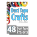 Duct Tape Crafts: 48 Duct Tape Projects