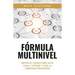 Fórmula Multinivel: Obtén el rango más alto, gana 7 cifras y vive la libertad financiera