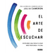 El Arte de Escuchar. Descubre Una Creatividad Más Profunda Y Plena / The Listening Path: The Creative Art of Attention