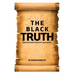 THE BLACK TRUTH about history from past to preset