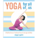 Yoga for All of Us: A Modified Series of Traditional Poses for Any Age and Ability