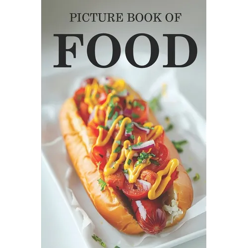 Food: Picture Book For Seniors, Adults With Dementia And Alzheimers Patients - Colourful Photos Of Foods With Their Names