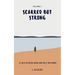 Scarred but Strong: A Tale of Resilience and Self-Reliance