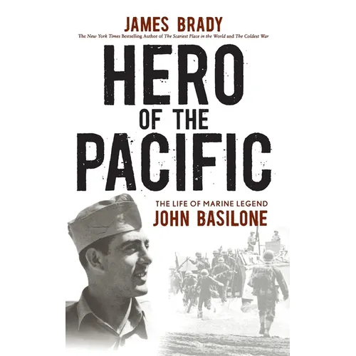 Hero of the Pacific: The Life of Marine Legend John Basilone