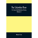 The Columbia River, Or, Scenes And Adventures During A Residence Of Six Years On The Western Side Of The Rocky Mountains Among Various Tribes Of India