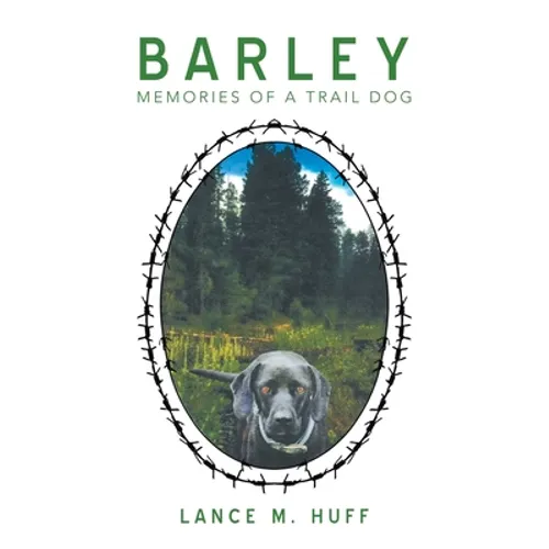 Barley: Memories of a Trail Dog
