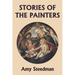 Stories of the Painters (Color Edition) (Yesterday's Classics)