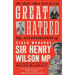 Great Hatred: The Assassination of Field Marshal Sir Henry Wilson MP