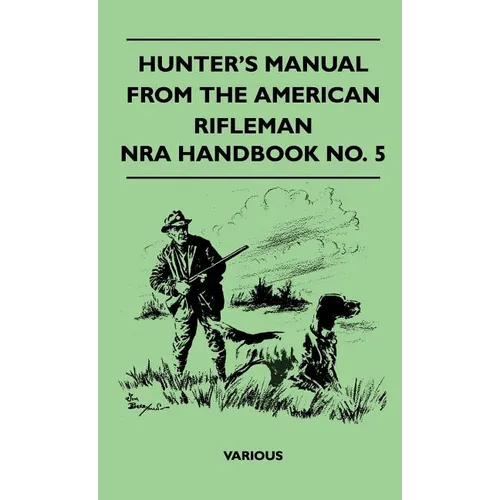 Hunter's Manual from the American Rifleman - Nra Handbook No. 5