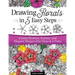 Drawing Florals in 5 Easy Steps: Create Flowers, Leaves, and Elegant Shapes One Step at a Time