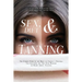 Sex, Diet and Tanning: The Curious Story of the Drug to Induce a Natural Tan Including All You Ever Wanted to Know About Tanning