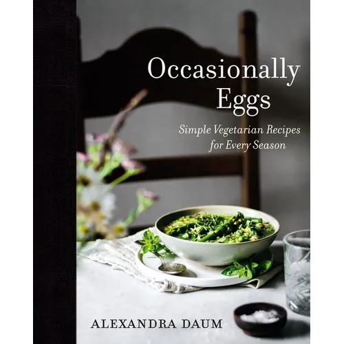 Occasionally Eggs: Simple Vegetarian Recipes for Every Season