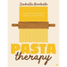 Pasta Therapy: Over 100 Nourishing Recipes for Relaxation, Calm and Healing