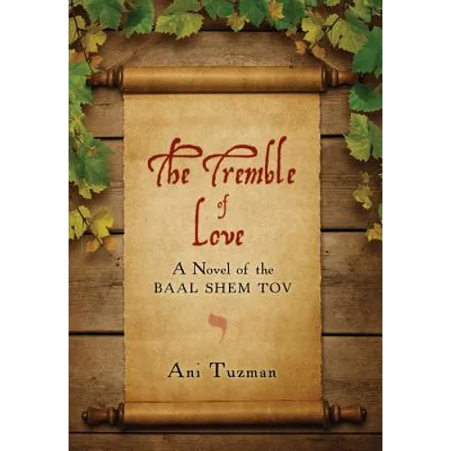 The Tremble of Love: A Novel of the Baal Shem Tov