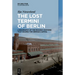 The Lost Termini of Berlin: A Biography of the Railway Stations That Shaped the German Capital