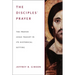 The Disciples' Prayer: The Prayer Jesus Taught in Its Historical Setting