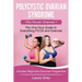 Polycystic Ovarian Syndrome: Why Should I Exercise? the One Hour Guide to Everything Pcos and Exercise
