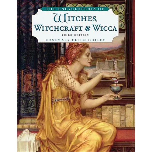 The Encyclopedia of Witches, Witchcraft and Wicca, Third Edition