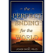 The Perfect Ending for the World