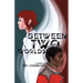 Between Two Worlds