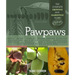 Pawpaws: The Complete Growing and Marketing Guide