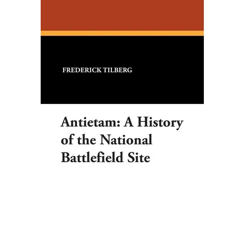 Antietam: A History of the National Battlefield Site