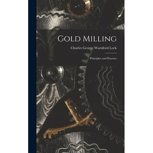 Gold Milling: Principles and Practice