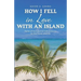 How I Fell in Love with an Island: Tales of Accidental Adventures in the Cook Islands