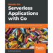 Hands-On Serverless Applications with Go