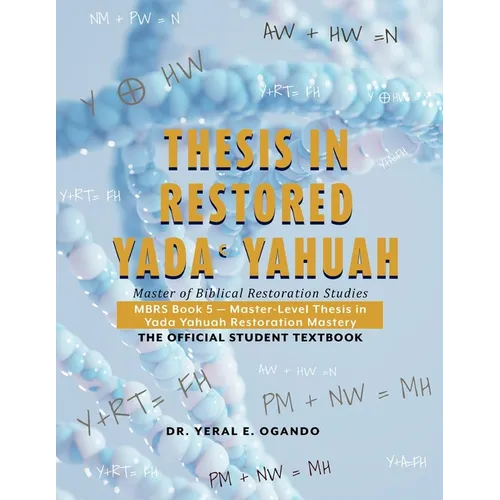 Thesis in Restored Yada Yahuah: Master of Biblical Restoration Studies