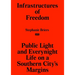 Infrastructures of Freedom: Public Light and Everynight Life on a Southern City's Margins