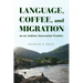 Language, Coffee, and Migration on an Andean-Amazonian Frontier