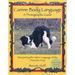 Canine Body Language: A Photographic Guide: Interpreting the Native Language of the Domestic Dog