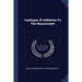 Catalogue Of Additions To The Manuscripts