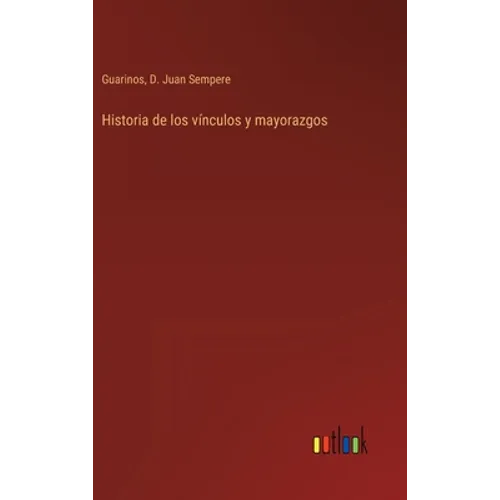 Historia de los vínculos y mayorazgos