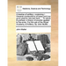 A Treatise of Artillery: Containing I. General Constructions of Brass and Iron Guns Used by Sea and Land, ... to Which Is Prefixed, a Theory of