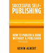 How to publish a book without a bloodsucking publisher: a 7-step guide to self-publishing a book on amazon