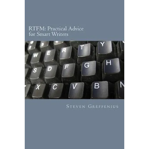 Rtfm: Practical Advice for Smart Writers