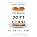 Why Calories Don't Count: How We Got the Science of Weight Loss Wrong